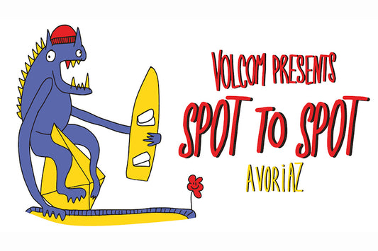 VOLCOM PRESENTS SPOT TO SPOT, AVORIAZ - POSTPONED TO MARCH 2021 TBC